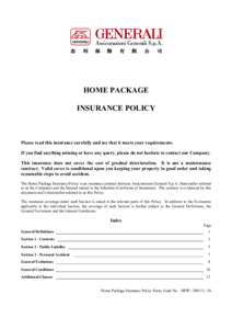 HOME PACKAGE INSURANCE POLICY Please read this insurance carefully and see that it meets your requirements. If you find anything missing or have any query, please do not hesitate to contact our Company. This insurance do