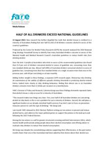 Media Release  HALF OF ALL DRINKERS EXCEED NATIONAL GUIDELINES 15 August 2013: New research has further dispelled the myth that alcohol misuse is confined to a minority of Australians finding that over half (51.6%) of al