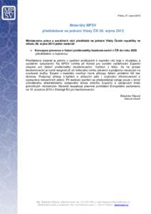 Praha, 27. srpnaMateriály MPSV předkládané na jednání Vlády ČR 28. srpna 2013 Ministerstvo práce a sociálních věcí předkládá na jednání Vlády České republiky ve středu 28. srpna 2013 jeden ma