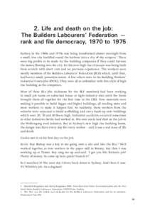 2. Life and death on the job: The Builders Labourers’ Federation — rank and file democracy, 1970 to 1975 Sydney in the 1960s and 1970s was being transformed almost overnight from a small, low city huddled round the h