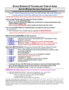 STATE SCIENCE & TECHNOLOGY FAIR OF IOWA ENTRY/REGISTRATION CHECKLIST (Please review this checklist to ensure all paperwork has been submitted.) NOTE: When submitting paperwork it would expedite SRC processing if all docu