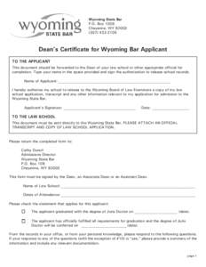 Wyoming State Bar P.O. Box 1009 Cheyenne, WY[removed]2105  Dean’s Certificate for Wyoming Bar Applicant