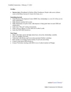 Credible Connections – February 17, 2012 Orofino • Success story: Broadband in Orofino (Ellen Tomlinson): People with access at home come to the library because it’s faster (for forms, etc.)