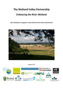 The Welland Valley Partnership Enhancing the River Welland Our invitation to support a new vision for the local environment