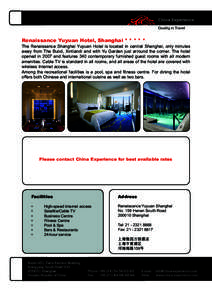 Renaissance Yuyuan Hotel, Shanghai * * * * *  The Renaissance Shanghai Yuyuan Hotel is located in central Shanghai, only minutes away from The Bund, Xintiandi and with Yu Garden just arround the corner. The hotel opened 