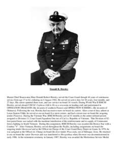 Donald R. Horsley  Master Chief Boatswains Mate Donald Robert Horsley served the Coast Guard though 44 years of continuous service from age 17 to 62, enlisting on 4 August[removed]He served on active duty for 44 years, fou