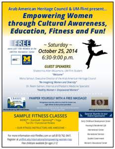 Arab American Heritage Council & UM-Flint present...  Empowering Women through Cultural Awareness, Education, Fitness and Fun!