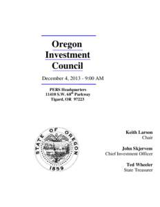 Oregon Investment Council December 4, [removed]:00 AM PERS Headquarters[removed]S.W. 68th Parkway