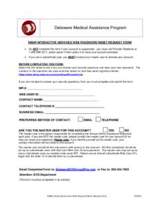 Delaware Medical Assistance Program  DMAP INTERACTIVE SERVICES WEB PASSWORD RESET REQUEST FORM • Do NOT complete this form if your account is suspended - you must call Provider Relations at[removed], select optio