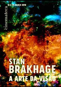 STAN BRAKHAGE: A ARTE DA VISÃO  “Imagine an eye unruled by man-made laws of perspective, an eye unprejudiced by compositional logic, an eye which does not respond to the name of everything but which must know each ob