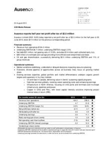 20 August 2014 ASX/Media Release Ausenco reports half year net profit after tax of $2.0 million Ausenco Limited (ASX: AAX) today reported a net profit after tax of $2.0 million for the half year to 30 June 2014, down $1.