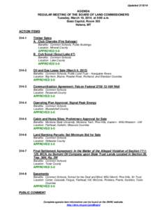 UpdatedAGENDA REGULAR MEETING OF THE BOARD OF LAND COMMISSIONERS Tuesday, March 18, 2014, at 9:00 a.m. State Capitol, Room 303