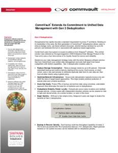 Datasheet  ® CommVault Extends its Commitment to Unified Data Management with Gen 3 Deduplication