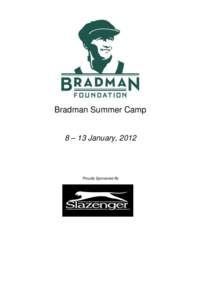 Bradman Summer Camp 8 – 13 January, 2012 Proudly Sponsored By  Bradman Summer Camp