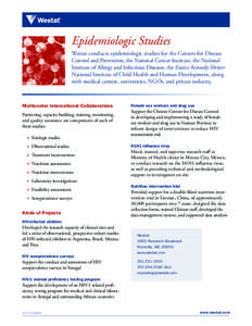 Epidemiologic Studies Westat conducts epidemiologic studies for the Centers for Disease Control and Prevention, the National Cancer Institute, the National Institute of Allergy and Infectious Diseases, the Eunice Kennedy