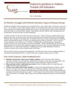 Federal Legislation to Address Volatile Job Schedules July 15, 2015 By Liz Ben-Ishai  As Workers Struggle with Volatile Schedules, Signs of Change Emerge