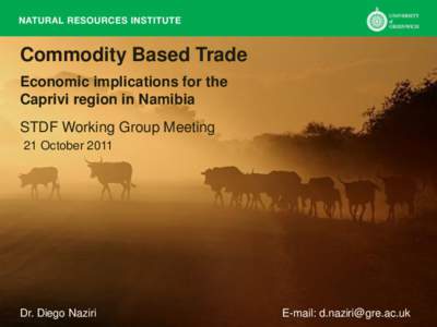 Commodity Based Trade Economic implications for the Caprivi region in Namibia STDF Working Group Meeting 21 October 2011