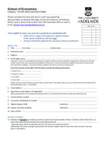 School of Economics CASUAL TUTOR APPLICATION FORM Please complete this form and return it with any supporting documentation to Sandra Elborough, School of Economics, 10 Pulteney Street, Level 3, Room 3.56 no later than 1