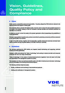 Vision, Guidelines, Quality Policy and Compliance Vision Safety, quality, sustainability and social responsibility - the policy adopted by VDE Institute is tailored to the rigorous pursuit and support of these goals.