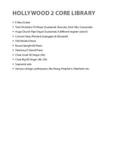 HOLLYWOOD 2 CORE LIBRARY  E-Bass Guitar  Tutti Orchestra 70 Player (Sustained, Staccato, Orch Hits, Crescendo)  Huge Church Pipe Organ (Sustained, 8 different register colors!)  Concert Harp (Plucked, Arp