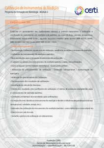 Calibração de Instrumentos de Medição Programa de Formação em Metrologia - Módulo 2 Carga horária: 24h Objetivo: Capacitar os participantes nos fundamentos teóricos e práticos necessários à calibração e