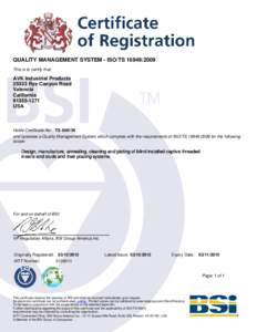 QUALITY MANAGEMENT SYSTEM - ISO/TS 16949:2009 This is to certify that: AVK Industrial Products[removed]Rye Canyon Road Valencia