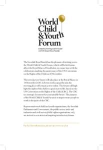 The Swedish Royal Family has the pleasure of inviting you to the World Child & Youth Forum, which will be held annually at the Royal Palace of Stockholm, in connection with the celebrations marking the anniversary of the