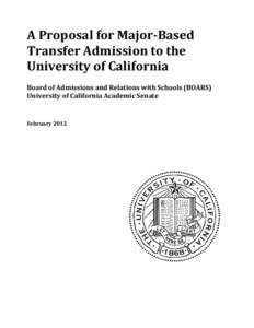 A Proposal for Major-Based Transfer Admission to the University of California Board of Admissions and Relations with Schools (BOARS) University of California Academic Senate