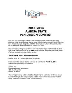 [removed]AzHOSA STATE PIN DESIGN CONTEST Each year AzHOSA members submit a state pin design that is voted on by the voting delegates at the Annual Business Meeting at the 2014 Spring Conference in April, 2014. You have 