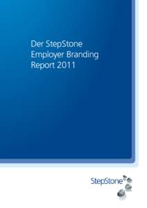 Der StepStone Employer Branding Report 2011 Der StepStone Employer Branding Report 2011