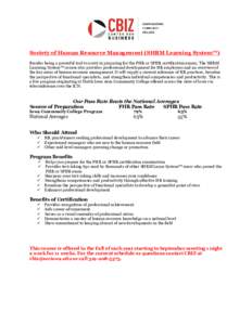Society of Human Resource Management (SHRM Learning System™) Besides being a powerful tool to assist in preparing for the PHR or SPHR certification exams, The SHRM Learning System™ course also provides professional d