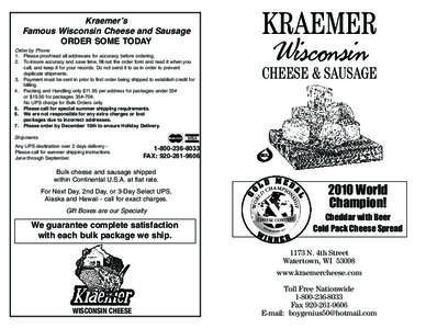 Kraemer’s Famous Wisconsin Cheese and Sausage ORDER SOME TODAY Order by Phone 1. Please proofread all addresses for accuracy before ordering. 2. To insure accuracy and save time, fill out the order form and read it whe