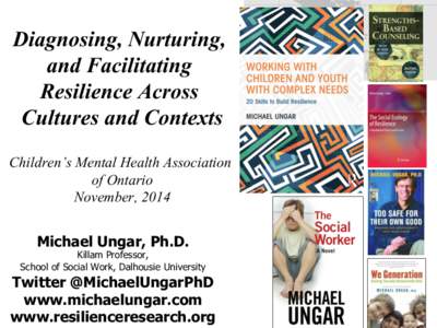 Diagnosing, Nurturing, and Facilitating Resilience Across Cultures and Contexts Children’s Mental Health Association of Ontario