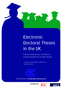 Electronic Doctoral Theses in the UK A Sector-wide Survey into Policies, Practice and Barriers to Open Access Tina Barnes, Martin Moyle, Josh Brown
