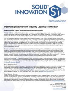 PRESS RELEASE Optimizing Eyewear with Industry-Leading Technology New automated system revolutionizes eyewear businesses PRINCE ALBERT – JANUARY 19, 2010 – Solid Innovation, Inc., a leading provider of route accounti