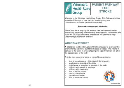 PATIENT PATHWAY FOR STROKE Welcome to the Wimmera Health Care Group. This Pathway provides an outline of the plan of care you may receive during your hospitalisation for Stroke (proven or suspected).