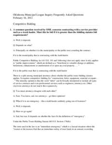 Oklahoma Municipal League Inquiry Frequently Asked Questions February 16, 2012 Competitive Bidding 1. A common question received by OML concerns contracting with a service provider such as a trash hauler. Must this be bi