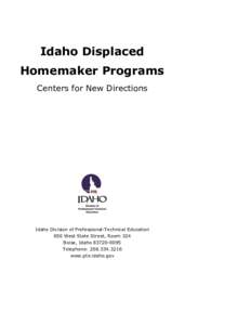 Idaho Displaced Homemaker Programs Centers for New Directions Idaho Division of Professional-Technical Education 650 West State Street, Room 324