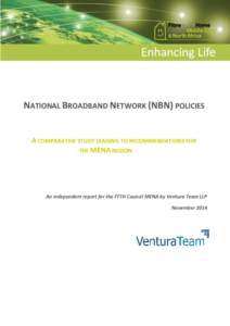 NATIONAL BROADBAND NETWORK (NBN) POLICIES  A COMPARATIVE STUDY LEADING TO RECOMMENDATIONS FOR THE MENA REGION  An independent report for the FTTH Council MENA by Ventura Team LLP