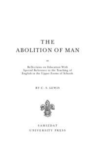 The A b o liti o n o f Man or Reflections on Education With Special Reference to the Teaching of English in the Upper Forms of Schools