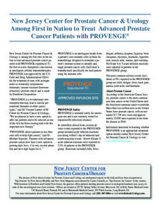 New Jersey Center for Prostate Cancer & Urology Among First in Nation to Treat Advanced Prostate Cancer Patients with PROVENGE® New Jersey Center for Prostate Cancer & Urology is among the first sites in the nation to t