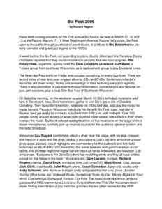 Bix Fest 2006 by Richard Regent Plans were running smoothly for the 17th annual Bix Fest to be held on March 11, 12 and 13 at the Racine Marriott, 7111 West Washington Avenue, Racine, Wisconsin. Bix Fest, open to the pub