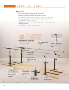 PARALLEL BARS FEATURES • One piece stainless steel handrails with end bumpers • Uprights are ultra-heavy, square, telescoping steel tubing • All models, except wall mounted folding unit, feature width adjustment 