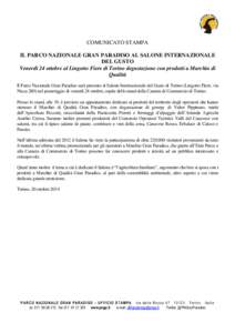 COMUNICATO STAMPA IL PARCO NAZIONALE GRAN PARADISO AL SALONE INTERNAZIONALE DEL GUSTO Venerdì 24 ottobre al Lingotto Fiere di Torino degustazione con prodotti a Marchio di Qualità Il Parco Nazionale Gran Paradiso sarà