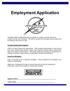 Employment Application  LaFollette Utilities (LUB) places great emphasis on customer service, teamwork, problem solving, and innovation. We look for people who exemplify these qualities and are willing to work hard for L