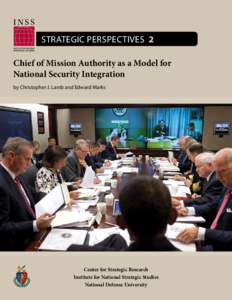 Strategic Perspectives 2 Chief of Mission Authority as a Model for National Security Integration by Christopher J. Lamb and Edward Marks  Center for Strategic Research