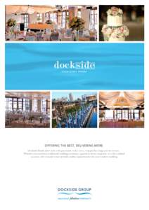 OFFERING THE BEST, DELIVERING MORE Dockside blends sheer style with panoramic water views, wrapped by a large private terrace. Whether you envision a traditional wedding ceremony, a grand sit-down reception or a chic coc