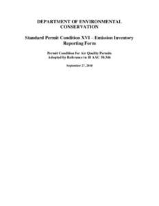 DEPARTMENT OF ENVIRONMENTAL CONSERVATION Standard Permit Condition XVI – Emission Inventory Reporting Form Permit Condition for Air Quality Permits Adopted by Reference in 18 AAC[removed]