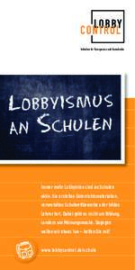 initiative für transparenz und demokratie  Lobbyismus an Schulen immer mehr lobbyisten sind an schulen aktiv: sie erstellen unterrichtsmaterialien,