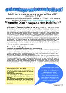 Collectif pour la défense du cadre de vie dans les 15ème et 16ème (Associations et CIQ 1) Maison Municipale d’Arrondissement. 90, Plage de l’EstaqueMarseille. Tél : http://collectifdcv151